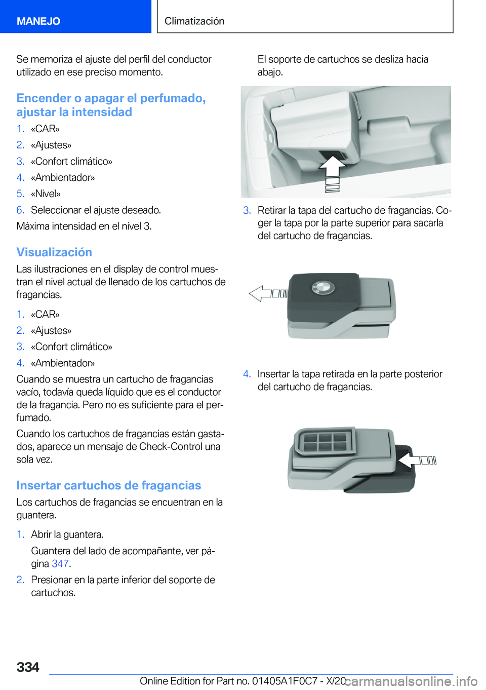 BMW X6 2021  Manuales de Empleo (in Spanish) �S�e��m�e�m�o�r�i�z�a��e�l��a�j�u�s�t�e��d�e�l��p�e�r�f�i�l��d�e�l��c�o�n�d�u�c�t�o�r
�u�t�i�l�i�z�a�d�o��e�n��e�s�e��p�r�e�c�i�s�o��m�o�m�e�n�t�o�.
�E�n�c�e�n�d�e�r��o��a�p�a�g�a�r��e�l