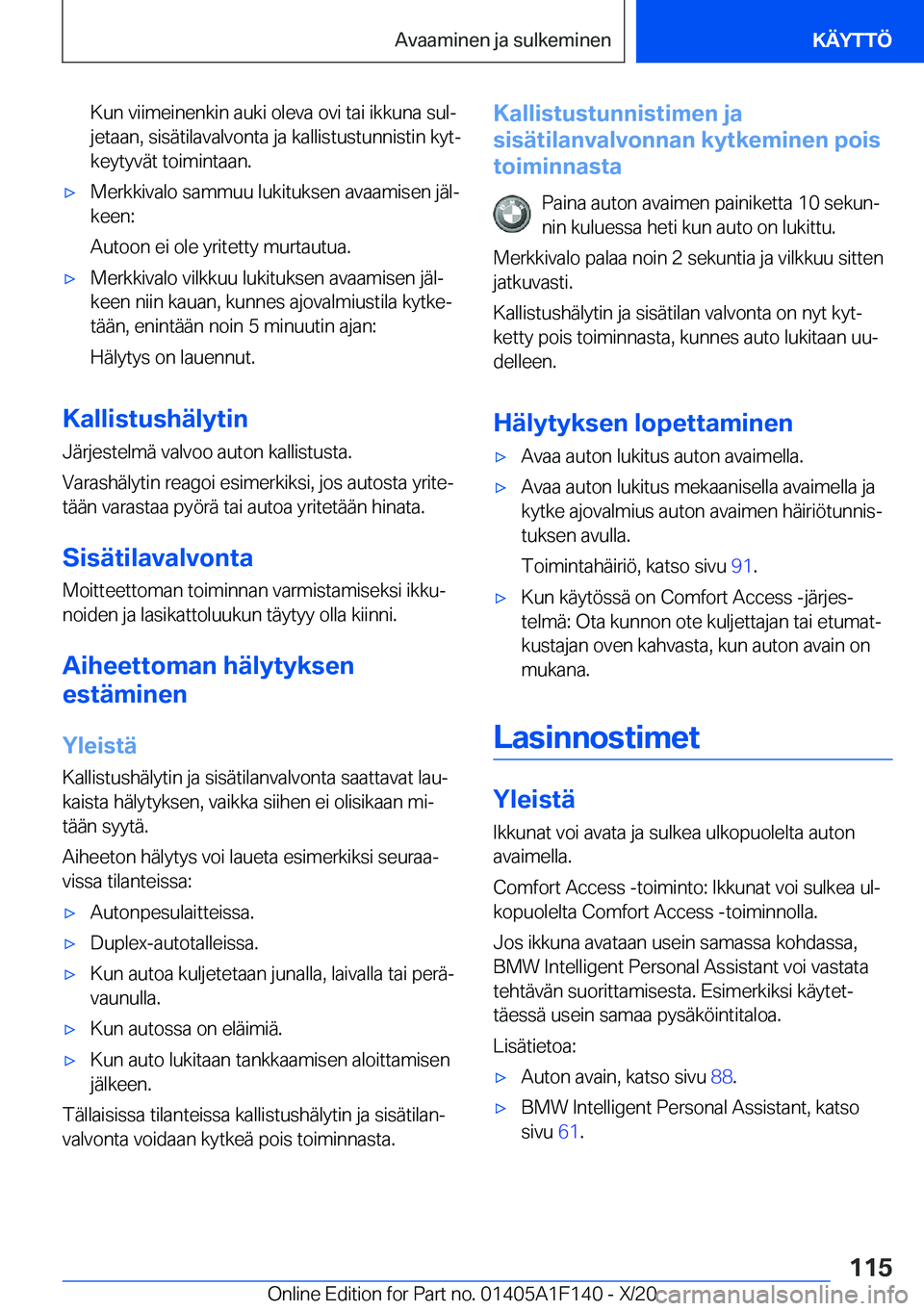 BMW X6 2021  Omistajan Käsikirja (in Finnish) �K�u�n��v�i�i�m�e�i�n�e�n�k�i�n��a�u�k�i��o�l�e�v�a��o�v�i��t�a�i��i�k�k�u�n�a��s�u�lj�j�e�t�a�a�n�,��s�i�s�