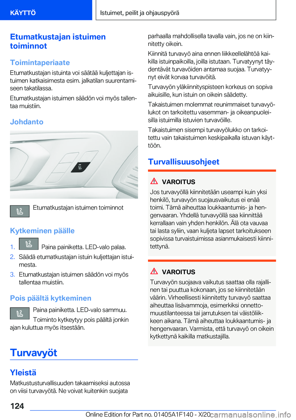 BMW X6 2021  Omistajan Käsikirja (in Finnish) �E�t�u�m�a�t�k�u�s�t�a�j�a�n��i�s�t�u�i�m�e�n
�t�o�i�m�i�n�n�o�t
�T�o�i�m�i�n�t�a�p�e�r�i�a�a�t�e �E�t�u�m�a�t�k�u�s�t�a�j�a�n��i�s�t�u�i�n�t�a��v�o�i��s�