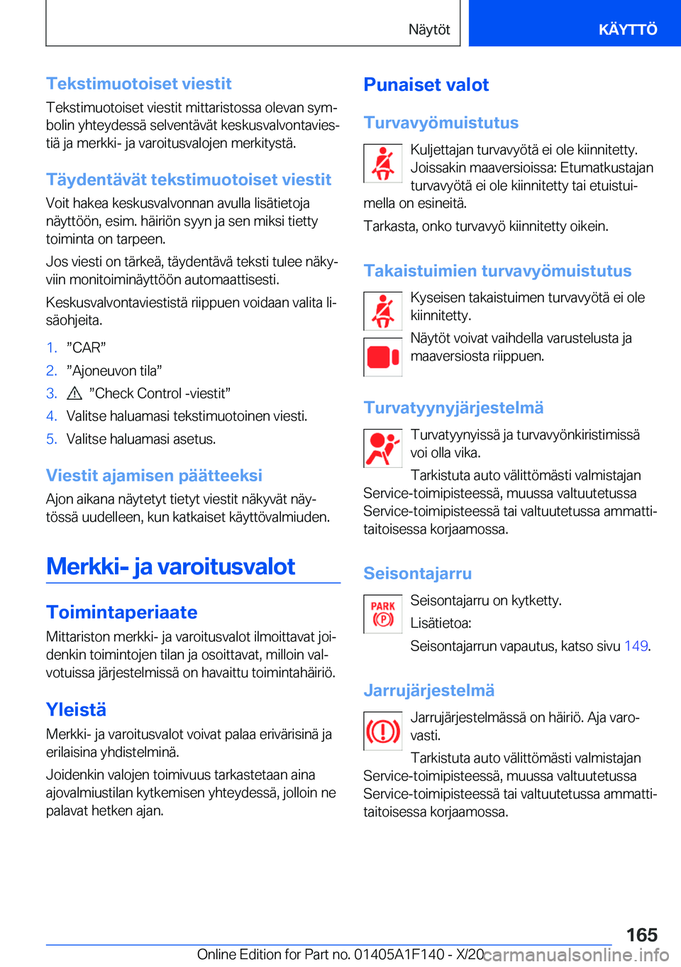 BMW X6 2021  Omistajan Käsikirja (in Finnish) �T�e�k�s�t�i�m�u�o�t�o�i�s�e�t��v�i�e�s�t�i�t
�T�e�k�s�t�i�m�u�o�t�o�i�s�e�t��v�i�e�s�t�i�t��m�i�t�t�a�r�i�s�t�o�s�s�a��o�l�e�v�a�n��s�y�mj �b�o�l�i�n��y�h�t�e�y�d�e�s�s�