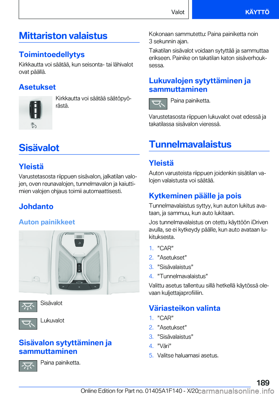 BMW X6 2021  Omistajan Käsikirja (in Finnish) �M�i�t�t�a�r�i�s�t�o�n��v�a�l�a�i�s�t�u�s
�T�o�i�m�i�n�t�o�e�d�e�l�l�y�t�y�s�K�i�r�k�k�a�u�t�t�a��v�o�i��s�