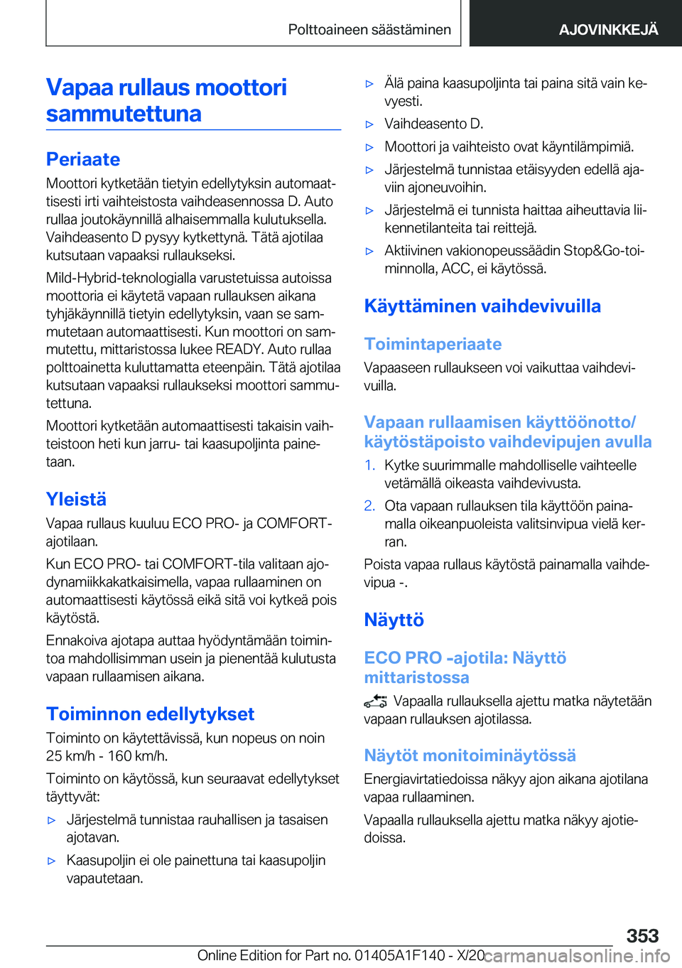 BMW X6 2021  Omistajan Käsikirja (in Finnish) �V�a�p�a�a��r�u�l�l�a�u�s��m�o�o�t�t�o�r�i�s�a�m�m�u�t�e�t�t�u�n�a
�P�e�r�i�a�a�t�e
�M�o�o�t�t�o�r�i��k�y�t�k�e�t�
