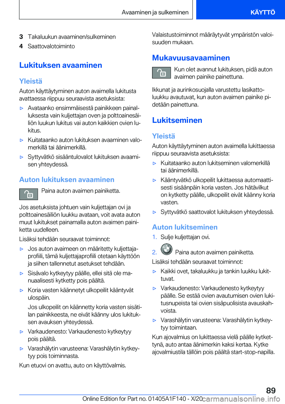 BMW X6 2021  Omistajan Käsikirja (in Finnish) �3�T�a�k�a�l�u�u�k�u�n��a�v�a�a�m�i�n�e�n�/�s�u�l�k�e�m�i�n�e�n�4�S�a�a�t�t�o�v�a�l�o�t�o�i�m�i�n�t�o
�L�u�k�i�t�u�k�s�e�n��a�v�a�a�m�i�n�e�n
�Y�l�e�i�s�t�