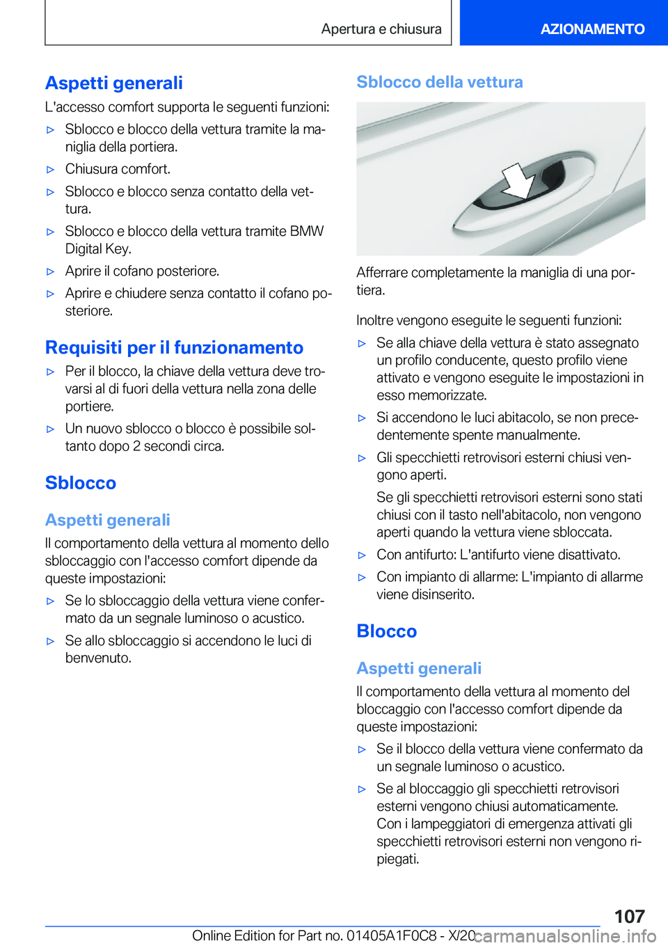 BMW X6 2021  Libretti Di Uso E manutenzione (in Italian) �A�s�p�e�t�t�i��g�e�n�e�r�a�l�i
�L�'�a�c�c�e�s�s�o��c�o�m�f�o�r�t��s�u�p�p�o�r�t�a��l�e��s�e�g�u�e�n�t�i��f�u�n�z�i�o�n�i�:'x�S�b�l�o�c�c�o��e��b�l�o�c�c�o��d�e�l�l�a��v�e�t�t�u�r�a�