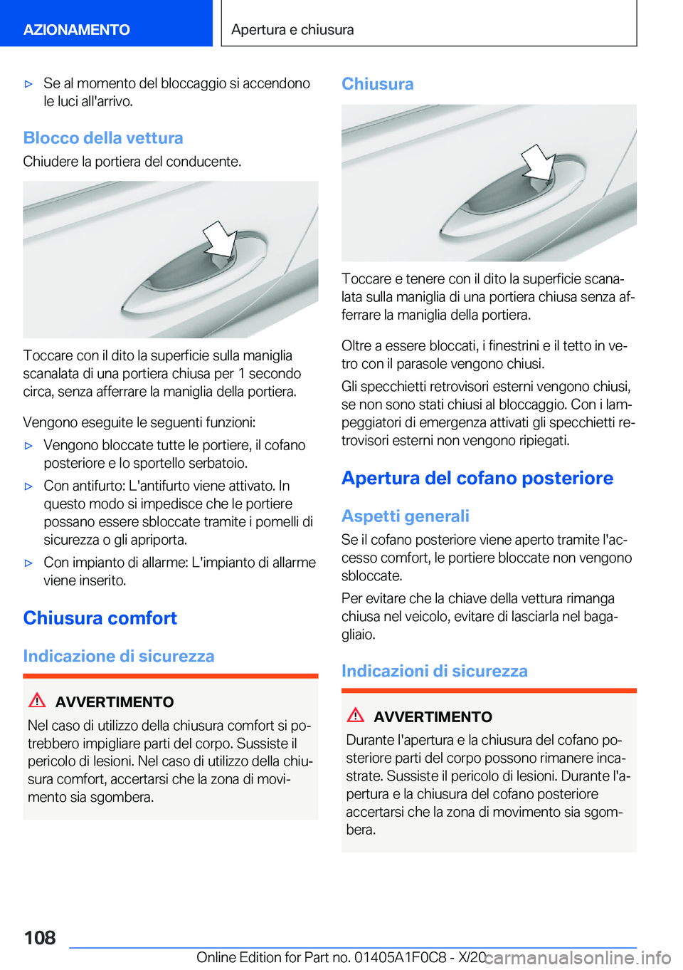BMW X6 2021  Libretti Di Uso E manutenzione (in Italian) 'x�S�e��a�l��m�o�m�e�n�t�o��d�e�l��b�l�o�c�c�a�g�g�i�o��s�i��a�c�c�e�n�d�o�n�o
�l�e��l�u�c�i��a�l�l�'�a�r�r�i�v�o�.
�B�l�o�c�c�o��d�e�l�l�a��v�e�t�t�u�r�a
�C�h�i�u�d�e�r�e��l�a��p�