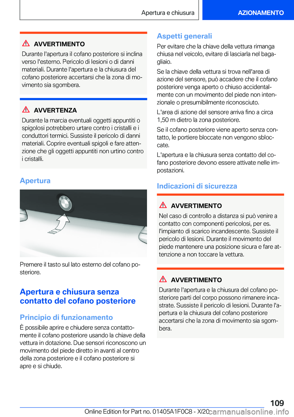 BMW X6 2021  Libretti Di Uso E manutenzione (in Italian) �A�V�V�E�R�T�I�M�E�N�T�O
�D�u�r�a�n�t�e��l�'�a�p�e�r�t�u�r�a��i�l��c�o�f�a�n�o��p�o�s�t�e�r�i�o�r�e��s�i��i�n�c�l�i�n�a
�v�e�r�s�o��l�'�e�s�t�e�r�n�o�.��P�e�r�i�c�o�l�o��d�i��l�e�s�i