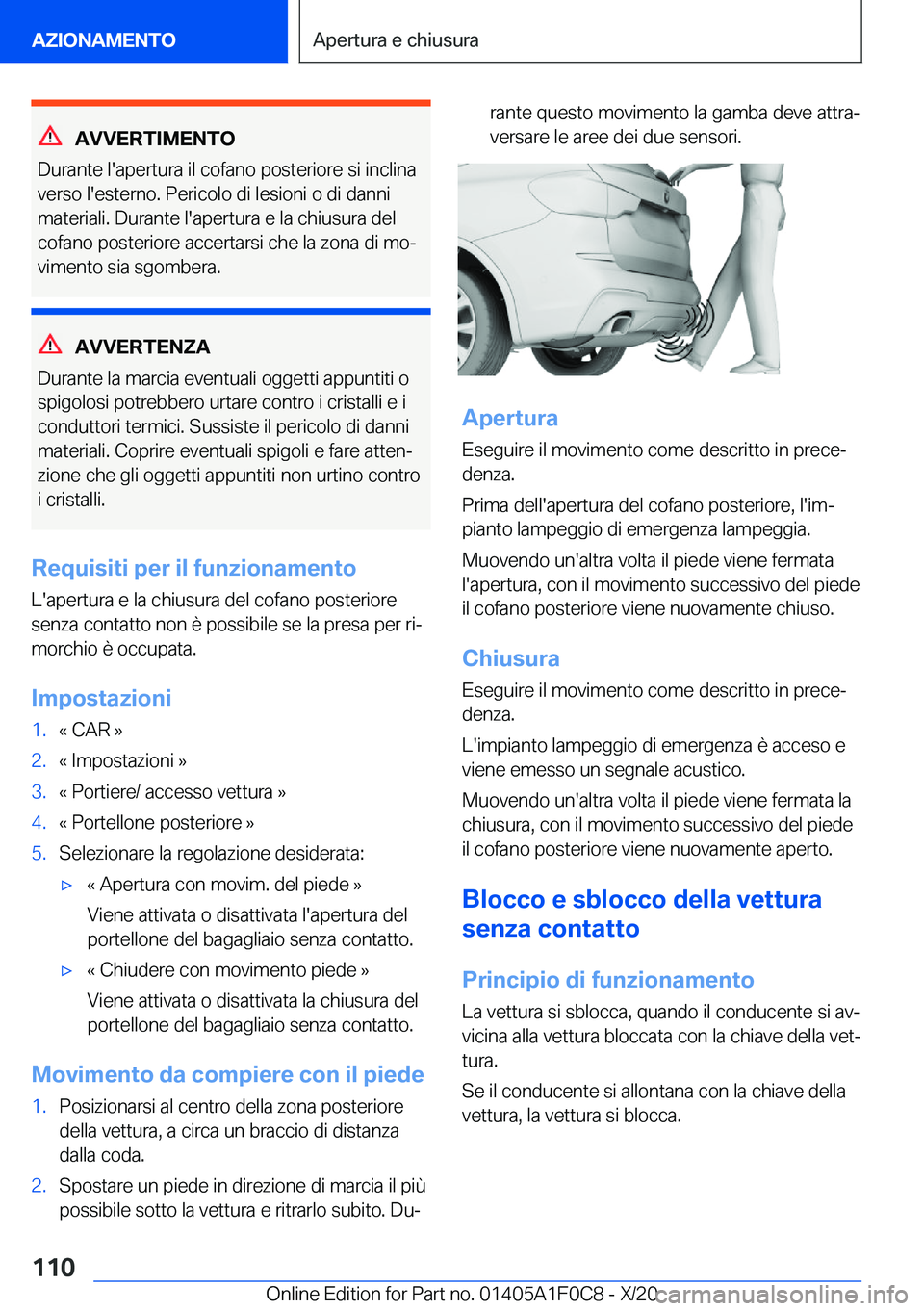 BMW X6 2021  Libretti Di Uso E manutenzione (in Italian) �A�V�V�E�R�T�I�M�E�N�T�O
�D�u�r�a�n�t�e��l�'�a�p�e�r�t�u�r�a��i�l��c�o�f�a�n�o��p�o�s�t�e�r�i�o�r�e��s�i��i�n�c�l�i�n�a
�v�e�r�s�o��l�'�e�s�t�e�r�n�o�.��P�e�r�i�c�o�l�o��d�i��l�e�s�i