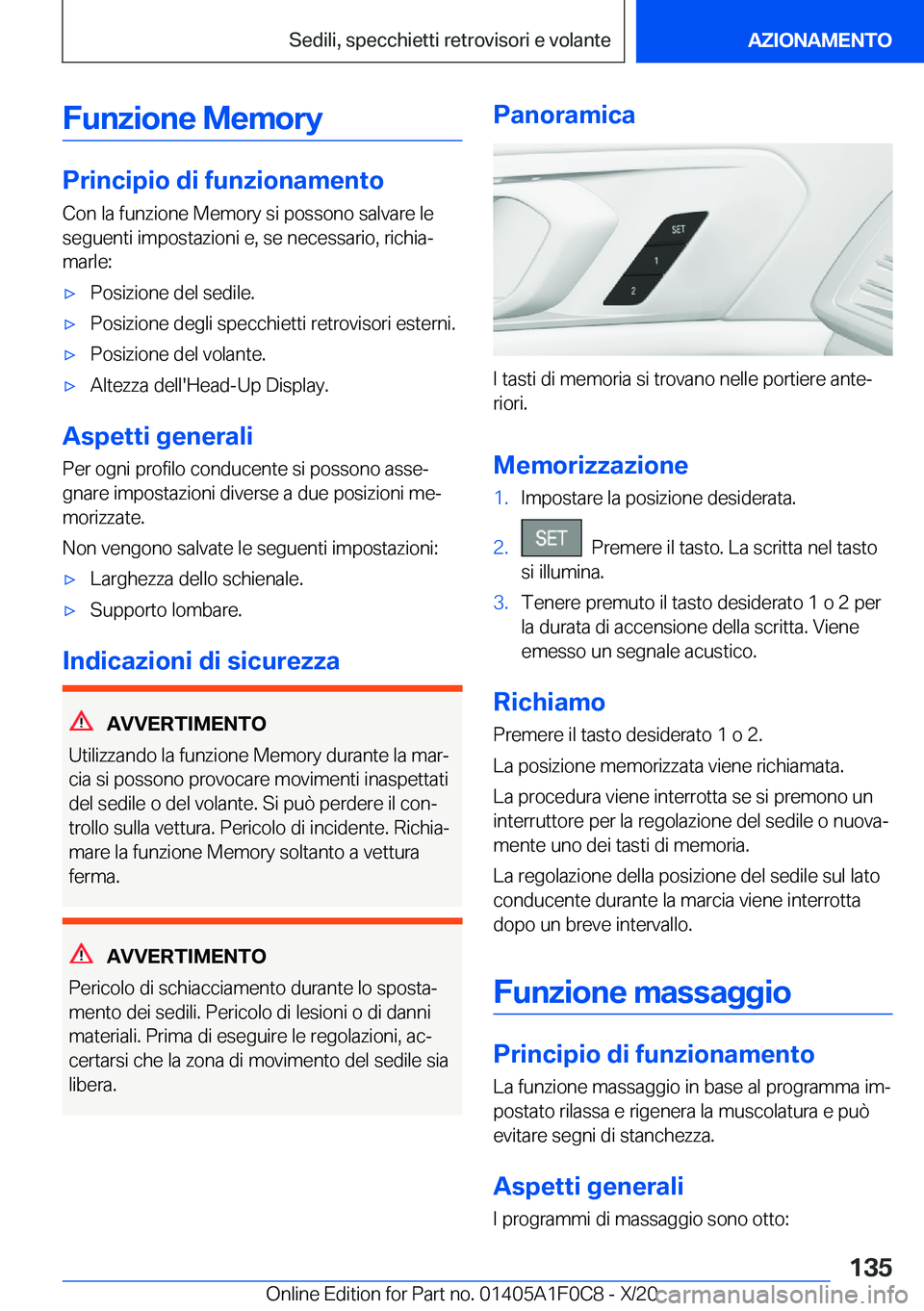BMW X6 2021  Libretti Di Uso E manutenzione (in Italian) �F�u�n�z�i�o�n�e��M�e�m�o�r�y
�P�r�i�n�c�i�p�i�o��d�i��f�u�n�z�i�o�n�a�m�e�n�t�o
�C�o�n��l�a��f�u�n�z�i�o�n�e��M�e�m�o�r�y��s�i��p�o�s�s�o�n�o��s�a�l�v�a�r�e��l�e
�s�e�g�u�e�n�t�i��i�m�p�o�