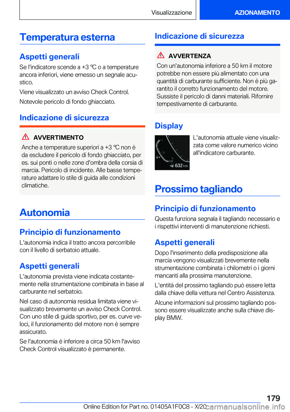 BMW X6 2021  Libretti Di Uso E manutenzione (in Italian) �T�e�m�p�e�r�a�t�u�r�a��e�s�t�e�r�n�a
�A�s�p�e�t�t�i��g�e�n�e�r�a�l�i
�S�e��l�'�i�n�d�i�c�a�t�o�r�e��s�c�e�n�d�e��a��+�3�