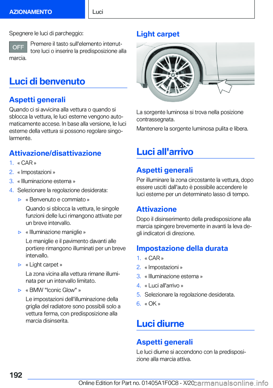 BMW X6 2021  Libretti Di Uso E manutenzione (in Italian) �S�p�e�g�n�e�r�e��l�e��l�u�c�i��d�i��p�a�r�c�h�e�g�g�i�o�:�P�r�e�m�e�r�e��i�l��t�a�s�t�o��s�u�l�l�'�e�l�e�m�e�n�t�o��i�n�t�e�r�r�u�tª
�t�o�r�e��l�u�c�i��o��i�n�s�e�r�i�r�e��l�a��p�r