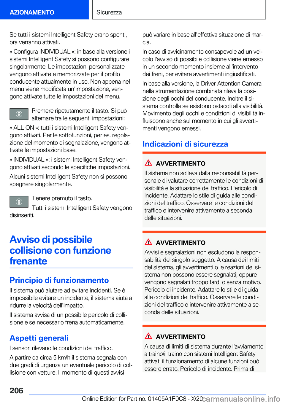 BMW X6 2021  Libretti Di Uso E manutenzione (in Italian) �S�e��t�u�t�t�i��i��s�i�s�t�e�m�i��I�n�t�e�l�l�i�g�e�n�t��S�a�f�e�t�y��e�r�a�n�o��s�p�e�n�t�i�,
�o�r�a��v�e�r�r�a�n�n�o��a�t�t�i�v�a�t�i�.
�«��C�o�n�f�i�g�u�r�a��I�N�D�I�V�I�D�U�A�L��{�:�