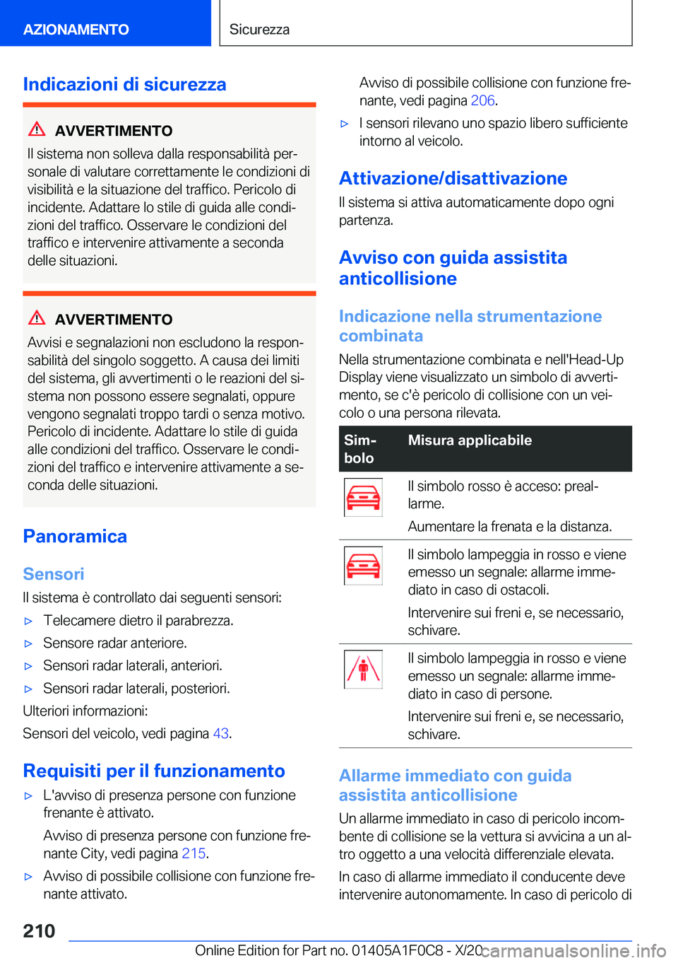 BMW X6 2021  Libretti Di Uso E manutenzione (in Italian) �I�n�d�i�c�a�z�i�o�n�i��d�i��s�i�c�u�r�e�z�z�a
�A�V�V�E�R�T�I�M�E�N�T�O
�I�l��s�i�s�t�e�m�a��n�o�n��s�o�l�l�e�v�a��d�a�l�l�a��r�e�s�p�o�n�s�a�b�i�l�i�t�