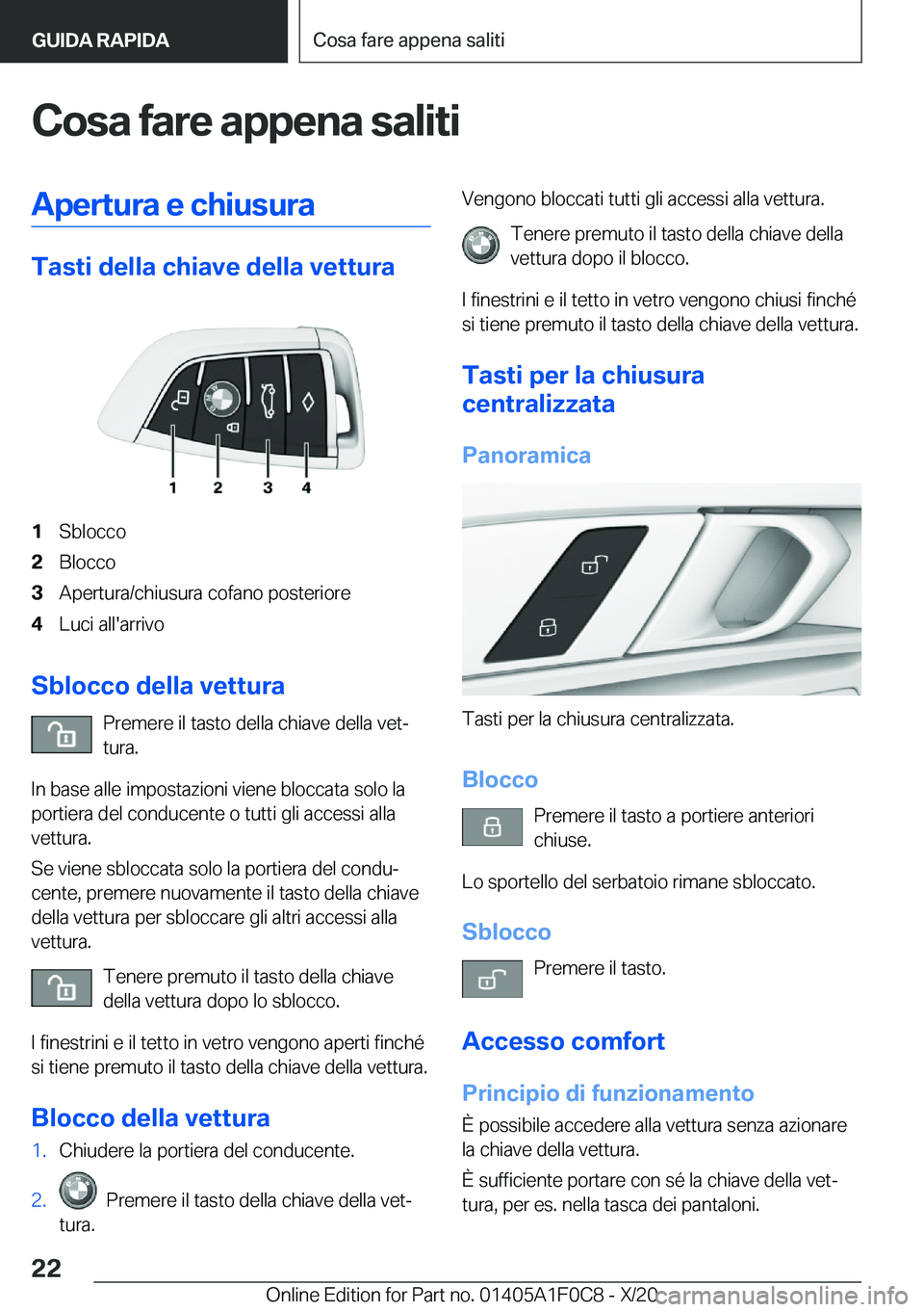 BMW X6 2021  Libretti Di Uso E manutenzione (in Italian) �C�o�s�a��f�a�r�e��a�p�p�e�n�a��s�a�l�i�t�i�A�p�e�r�t�u�r�a��e��c�h�i�u�s�u�r�a
�T�a�s�t�i��d�e�l�l�a��c�h�i�a�v�e��d�e�l�l�a��v�e�t�t�u�r�a
�1�S�b�l�o�c�c�o�2�B�l�o�c�c�o�3�A�p�e�r�t�u�r�a�/