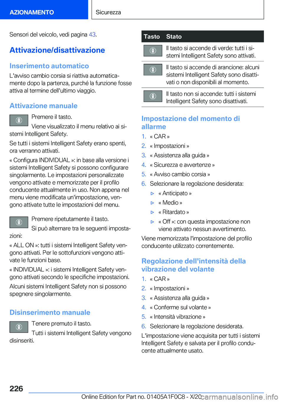 BMW X6 2021  Libretti Di Uso E manutenzione (in Italian) �S�e�n�s�o�r�i��d�e�l��v�e�i�c�o�l�o�,��v�e�d�i��p�a�g�i�n�a��4�3�.
�A�t�t�i�v�a�z�i�o�n�e�/�d�i�s�a�t�t�i�v�a�z�i�o�n�e
�I�n�s�e�r�i�m�e�n�t�o��a�u�t�o�m�a�t�i�c�o �L�'�a�v�v�i�s�o��c�a�m�