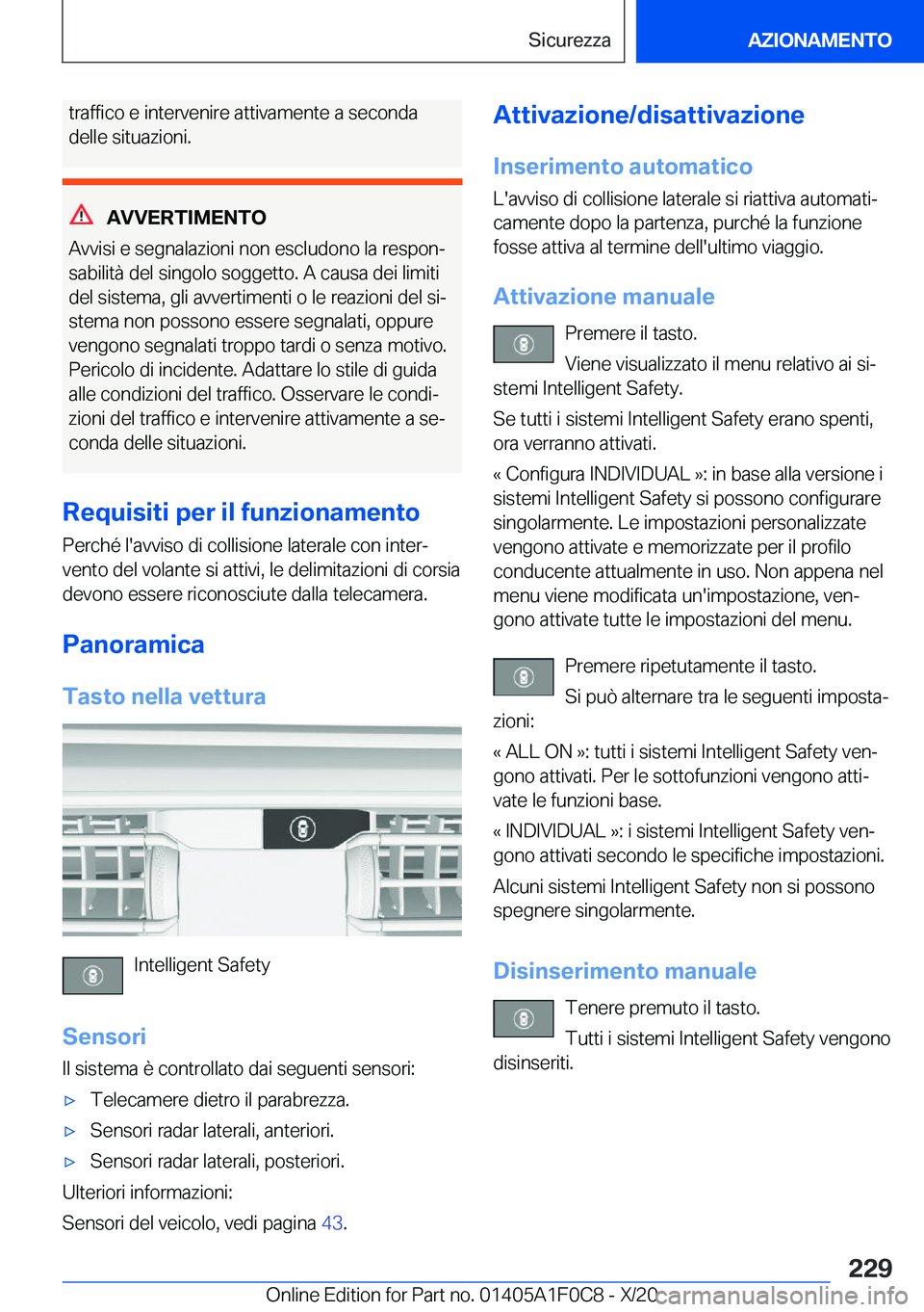 BMW X6 2021  Libretti Di Uso E manutenzione (in Italian) �t�r�a�f�f�i�c�o��e��i�n�t�e�r�v�e�n�i�r�e��a�t�t�i�v�a�m�e�n�t�e��a��s�e�c�o�n�d�a�d�e�l�l�e��s�i�t�u�a�z�i�o�n�i�.
�A�V�V�E�R�T�I�M�E�N�T�O
�A�v�v�i�s�i��e��s�e�g�n�a�l�a�z�i�o�n�i��n�o�n�