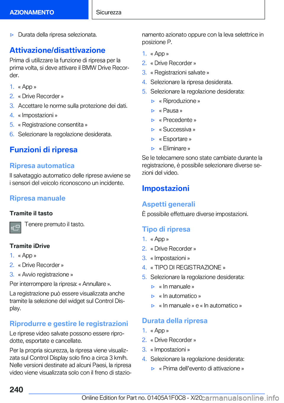 BMW X6 2021  Libretti Di Uso E manutenzione (in Italian) 'x�D�u�r�a�t�a��d�e�l�l�a��r�i�p�r�e�s�a��s�e�l�e�z�i�o�n�a�t�a�.
�A�t�t�i�v�a�z�i�o�n�e�/�d�i�s�a�t�t�i�v�a�z�i�o�n�e�P�r�i�m�a��d�i��u�t�i�l�i�z�z�a�r�e��l�a��f�u�n�z�i�o�n�e��d�i��r�i�