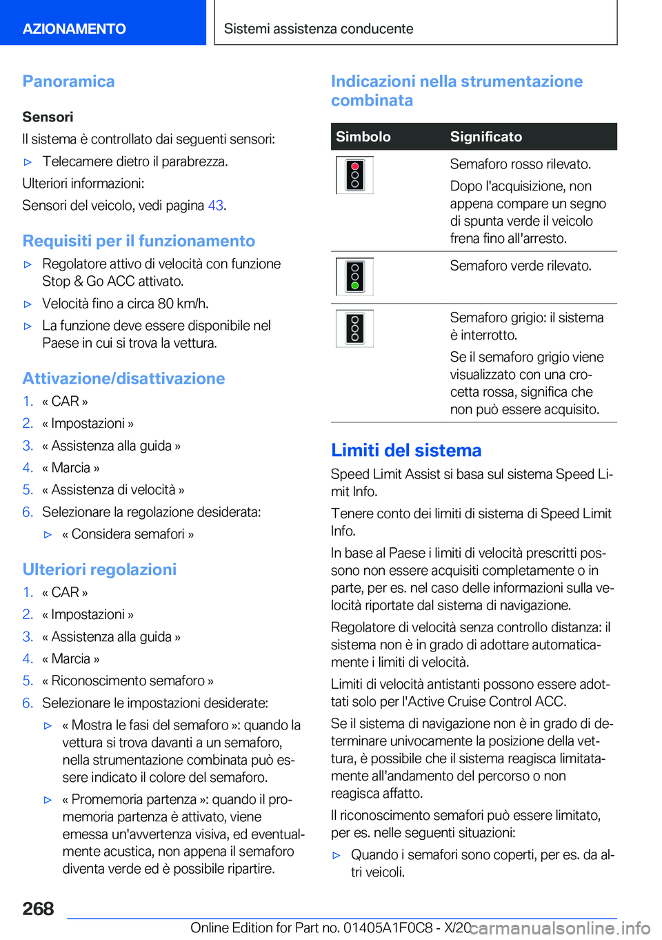 BMW X6 2021  Libretti Di Uso E manutenzione (in Italian) �P�a�n�o�r�a�m�i�c�a�S�e�n�s�o�r�i
�I�l��s�i�s�t�e�m�a��è��c�o�n�t�r�o�l�l�a�t�o��d�a�i��s�e�g�u�e�n�t�i��s�e�n�s�o�r�i�:'x�T�e�l�e�c�a�m�e�r�e��d�i�e�t�r�o��i�l��p�a�r�a�b�r�e�z�z�a�.
�