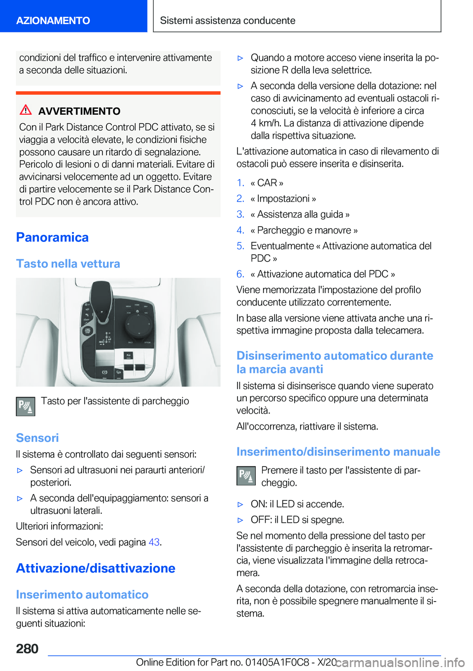 BMW X6 2021  Libretti Di Uso E manutenzione (in Italian) �c�o�n�d�i�z�i�o�n�i��d�e�l��t�r�a�f�f�i�c�o��e��i�n�t�e�r�v�e�n�i�r�e��a�t�t�i�v�a�m�e�n�t�e�a��s�e�c�o�n�d�a��d�e�l�l�e��s�i�t�u�a�z�i�o�n�i�.
�A�V�V�E�R�T�I�M�E�N�T�O
�C�o�n��i�l��P�a�r�k