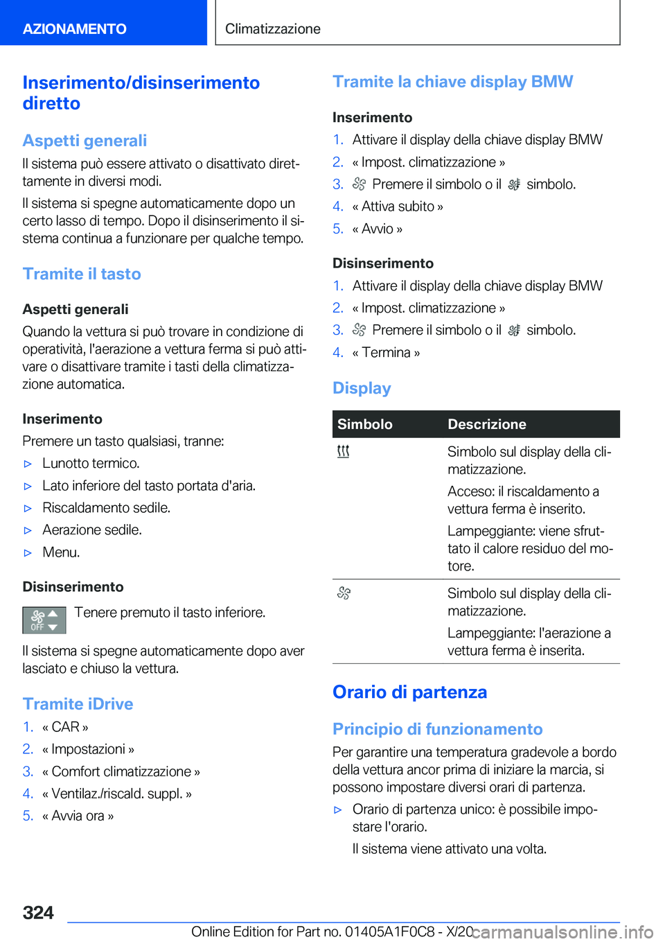 BMW X6 2021  Libretti Di Uso E manutenzione (in Italian) �I�n�s�e�r�i�m�e�n�t�o�/�d�i�s�i�n�s�e�r�i�m�e�n�t�o
�d�i�r�e�t�t�o
�A�s�p�e�t�t�i��g�e�n�e�r�a�l�i �I�l��s�i�s�t�e�m�a��p�u�