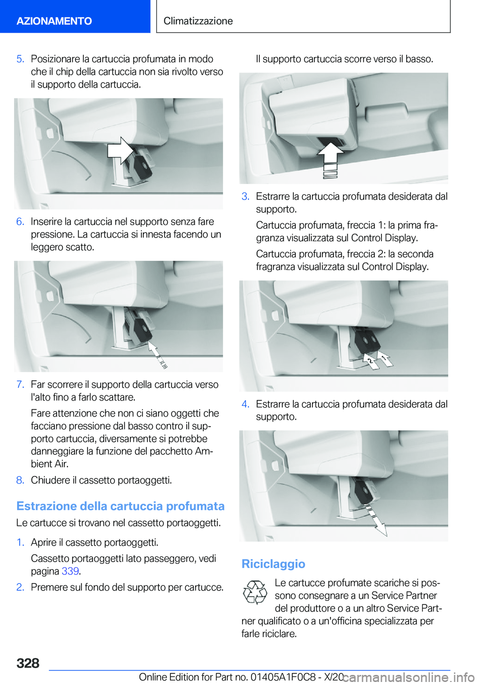BMW X6 2021  Libretti Di Uso E manutenzione (in Italian) �5�.�P�o�s�i�z�i�o�n�a�r�e��l�a��c�a�r�t�u�c�c�i�a��p�r�o�f�u�m�a�t�a��i�n��m�o�d�o�c�h�e��i�l��c�h�i�p��d�e�l�l�a��c�a�r�t�u�c�c�i�a��n�o�n��s�i�a��r�i�v�o�l�t�o��v�e�r�s�o�i�l��s�u�p�p