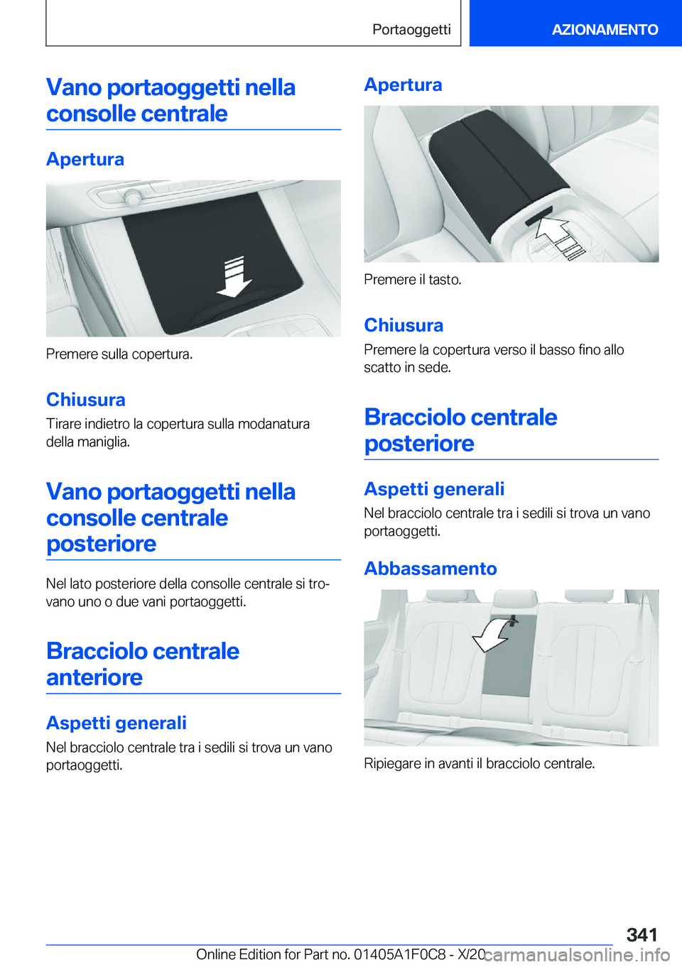 BMW X6 2021  Libretti Di Uso E manutenzione (in Italian) �V�a�n�o��p�o�r�t�a�o�g�g�e�t�t�i��n�e�l�l�a�c�o�n�s�o�l�l�e��c�e�n�t�r�a�l�e
�A�p�e�r�t�u�r�a
�P�r�e�m�e�r�e��s�u�l�l�a��c�o�p�e�r�t�u�r�a�.
�C�h�i�u�s�u�r�a �T�i�r�a�r�e��i�n�d�i�e�t�r�o��l�a