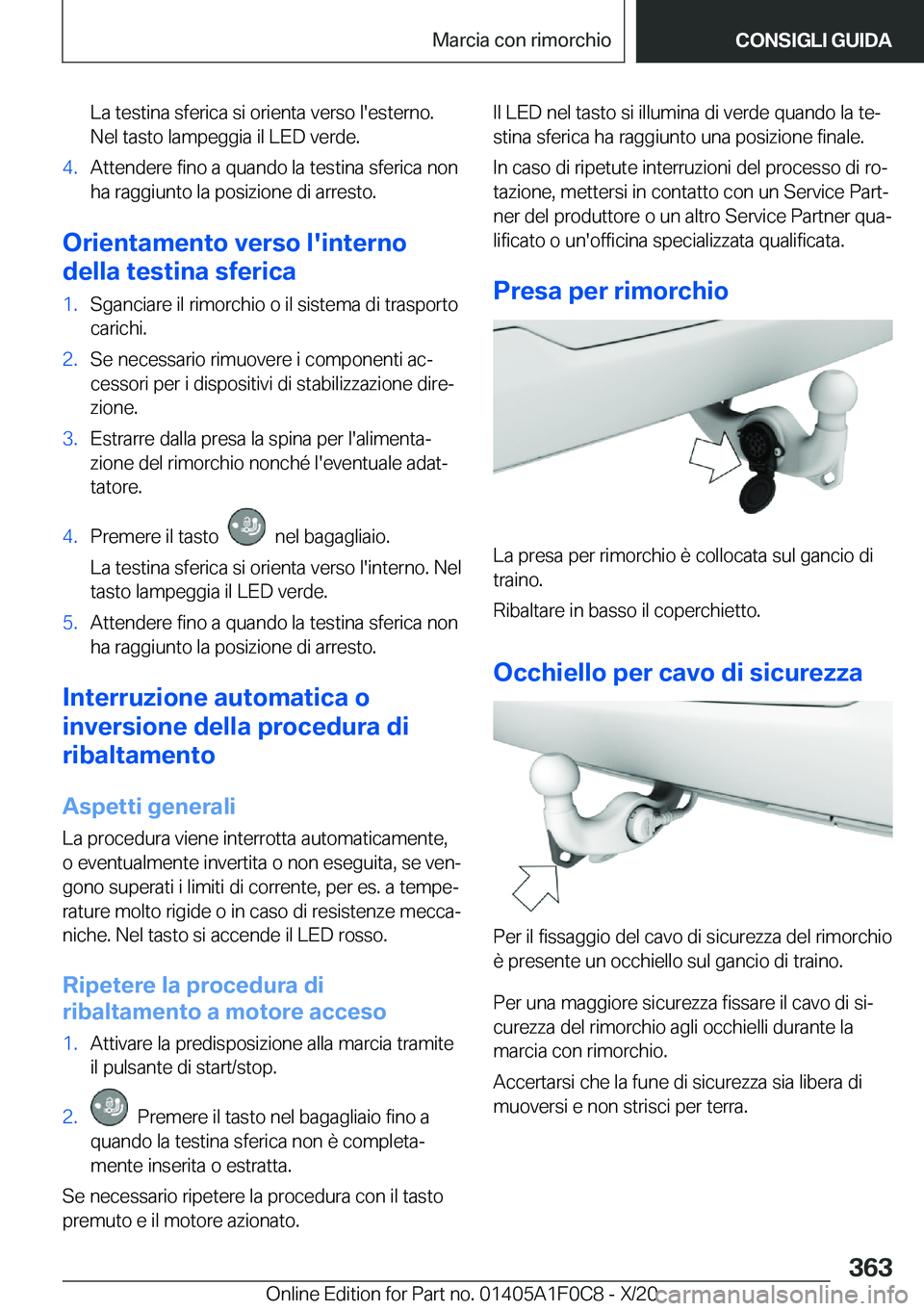 BMW X6 2021  Libretti Di Uso E manutenzione (in Italian) �L�a��t�e�s�t�i�n�a��s�f�e�r�i�c�a��s�i��o�r�i�e�n�t�a��v�e�r�s�o��l�'�e�s�t�e�r�n�o�.
�N�e�l��t�a�s�t�o��l�a�m�p�e�g�g�i�a��i�l��L�E�D��v�e�r�d�e�.�4�.�A�t�t�e�n�d�e�r�e��f�i�n�o��a�