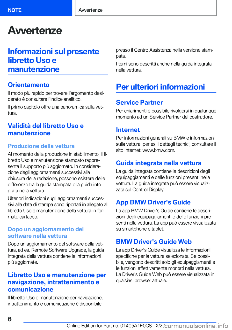 BMW X6 2021  Libretti Di Uso E manutenzione (in Italian) �A�v�v�e�r�t�e�n�z�e�I�n�f�o�r�m�a�z�i�o�n�i��s�u�l��p�r�e�s�e�n�t�e�l�i�b�r�e�t�t�o��U�s�o��e
�m�a�n�u�t�e�n�z�i�o�n�e
�O�r�i�e�n�t�a�m�e�n�t�o �I�l��m�o�d�o��p�i�