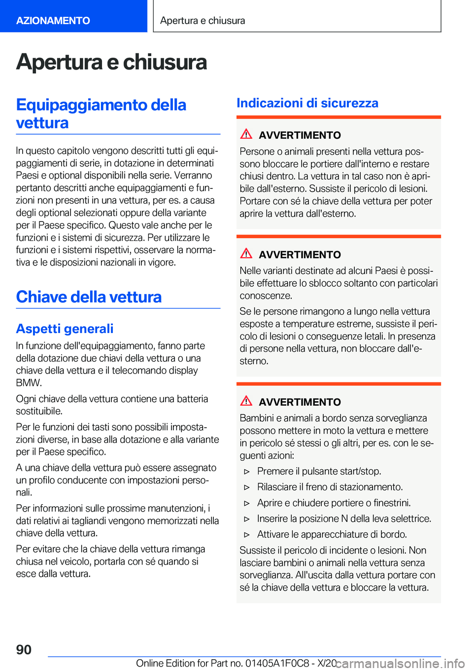 BMW X6 2021  Libretti Di Uso E manutenzione (in Italian) �A�p�e�r�t�u�r�a��e��c�h�i�u�s�u�r�a�E�q�u�i�p�a�g�g�i�a�m�e�n�t�o��d�e�l�l�a�v�e�t�t�u�r�a
�I�n��q�u�e�s�t�o��c�a�p�i�t�o�l�o��v�e�n�g�o�n�o��d�e�s�c�r�i�t�t�i��t�u�t�t�i��g�l�i��e�q�u�iª