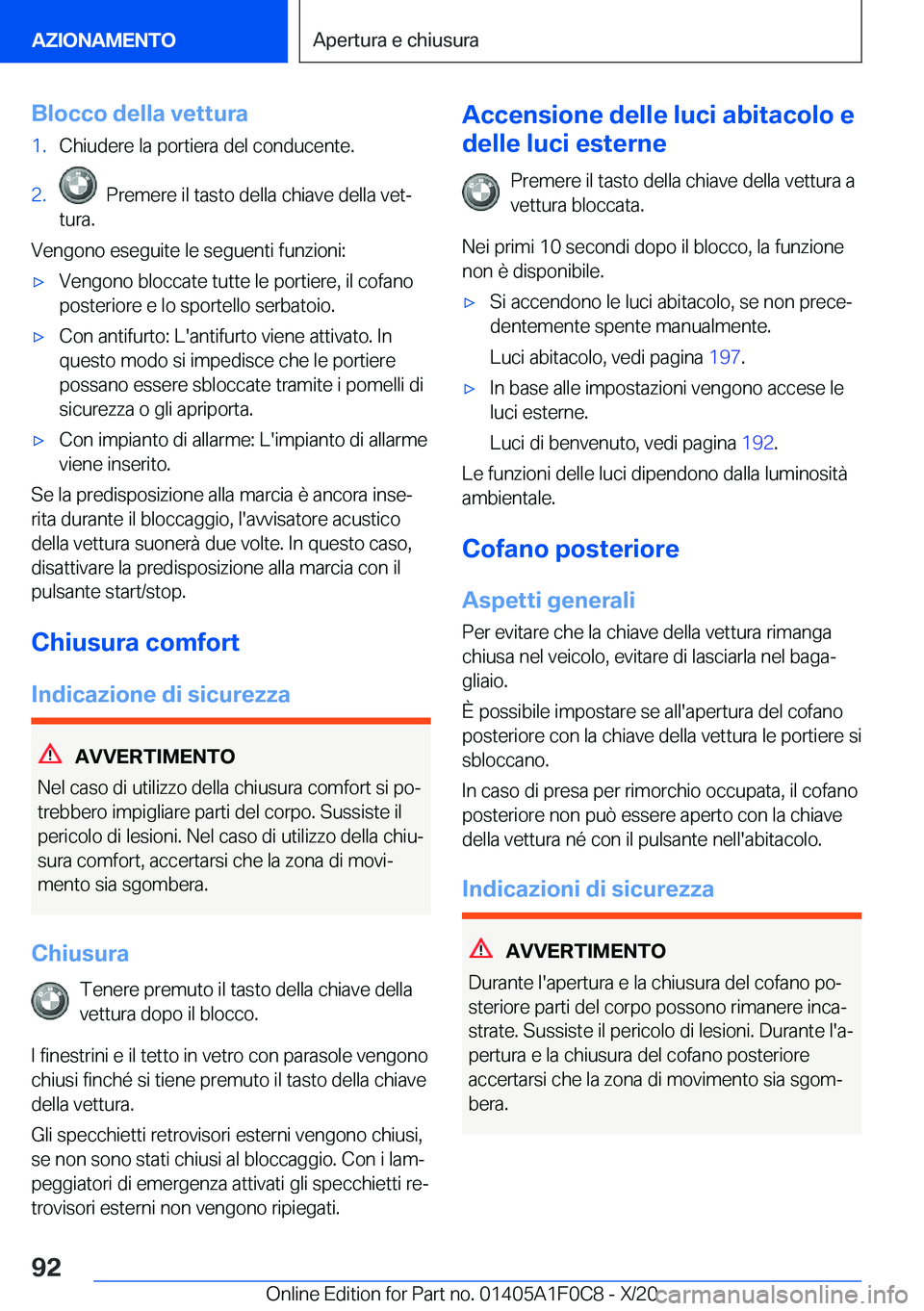 BMW X6 2021  Libretti Di Uso E manutenzione (in Italian) �B�l�o�c�c�o��d�e�l�l�a��v�e�t�t�u�r�a�1�.�C�h�i�u�d�e�r�e��l�a��p�o�r�t�i�e�r�a��d�e�l��c�o�n�d�u�c�e�n�t�e�.�2�.���P�r�e�m�e�r�e��i�l��t�a�s�t�o��d�e�l�l�a��c�h�i�a�v�e��d�e�l�l�a��v�e