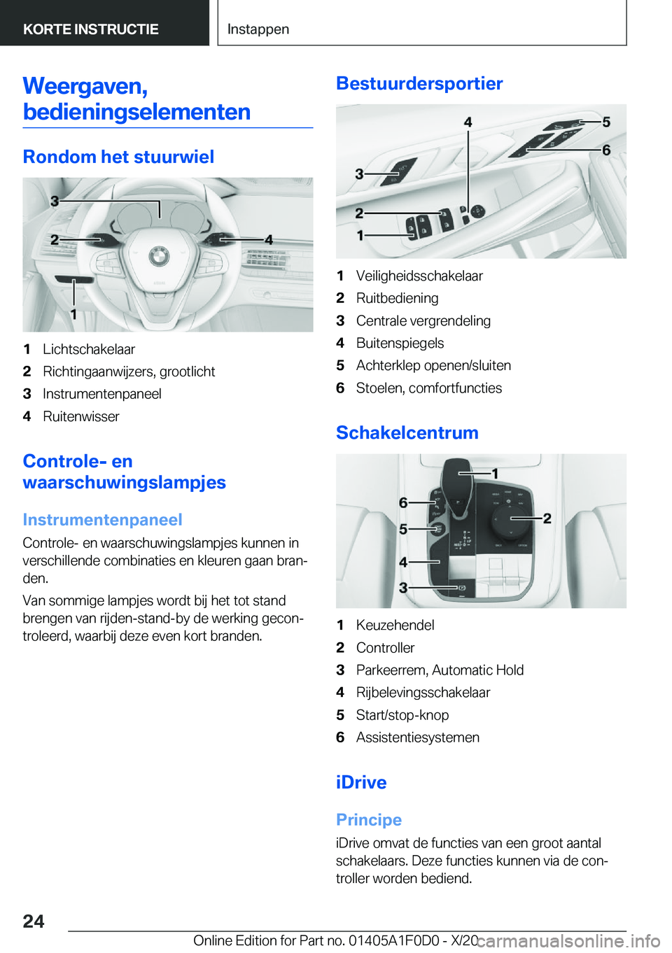 BMW X6 2021  Instructieboekjes (in Dutch) �W�e�e�r�g�a�v�e�n�,�b�e�d�i�e�n�i�n�g�s�e�l�e�m�e�n�t�e�n
�R�o�n�d�o�m��h�e�t��s�t�u�u�r�w�i�e�l
�1�L�i�c�h�t�s�c�h�a�k�e�l�a�a�r�2�R�i�c�h�t�i�n�g�a�a�n�w�i�j�z�e�r�s�,��g�r�o�o�t�l�i�c�h�t�3�I�n