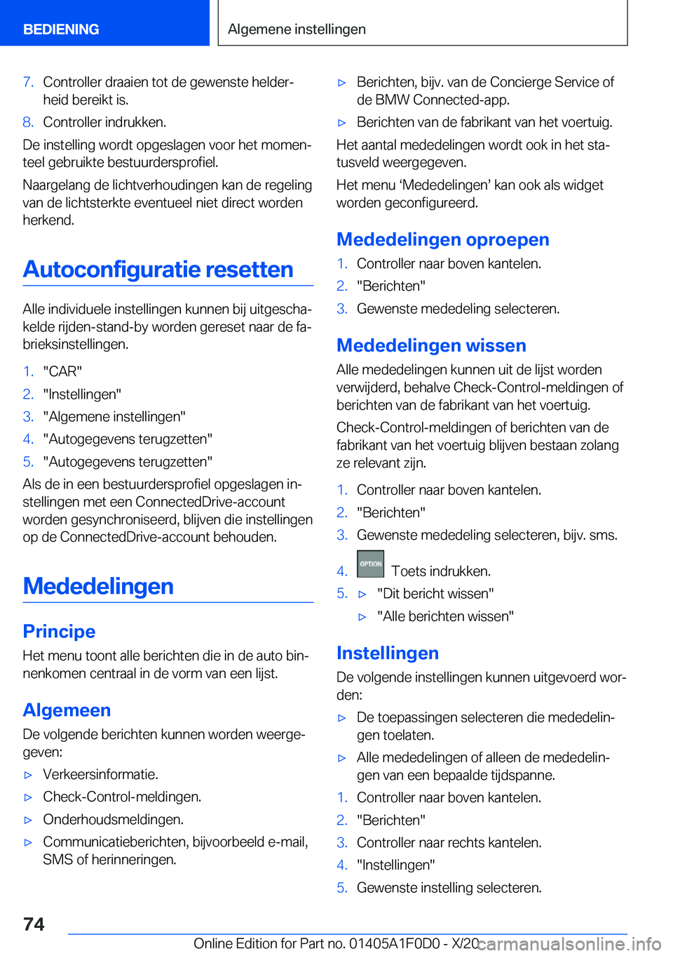 BMW X6 2021  Instructieboekjes (in Dutch) �7�.�C�o�n�t�r�o�l�l�e�r��d�r�a�a�i�e�n��t�o�t��d�e��g�e�w�e�n�s�t�e��h�e�l�d�e�rj�h�e�i�d��b�e�r�e�i�k�t��i�s�.�8�.�C�o�n�t�r�o�l�l�e�r��i�n�d�r�u�k�k�e�n�.
�D�e��i�n�s�t�e�l�l�i�n�g��w�o�