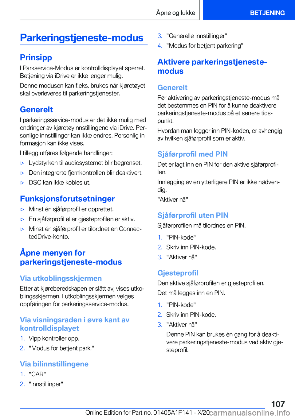 BMW X6 2021  InstruksjonsbØker (in Norwegian) �P�a�r�k�e�r�i�n�g�s�t�j�e�n�e�s�t�e�-�m�o�d�u�s
�P�r�i�n�s�i�p�p
�I��P�a�r�k�s�e�r�v�i�c�e�-�M�o�d�u�s��e�r��k�o�n�t�r�o�l�l�d�i�s�p�l�a�y�e�t��s�p�e�r�r�e�t�.
�B�e�t�j�e�n�i�n�g��v�i�a��i�D�r�