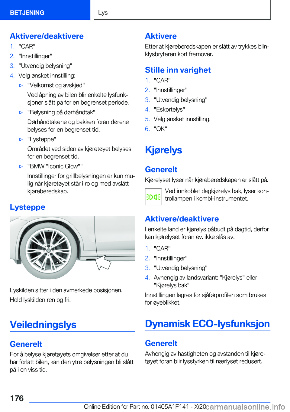 BMW X6 2021  InstruksjonsbØker (in Norwegian) �A�k�t�i�v�e�r�e�/�d�e�a�k�t�i�v�e�r�e�1�.��C�A�R��2�.��I�n�n�s�t�i�l�l�i�n�g�e�r��3�.��U�t�v�e�n�d�i�g��b�e�l�y�s�n�i�n�g��4�.�V�e�l�g��
