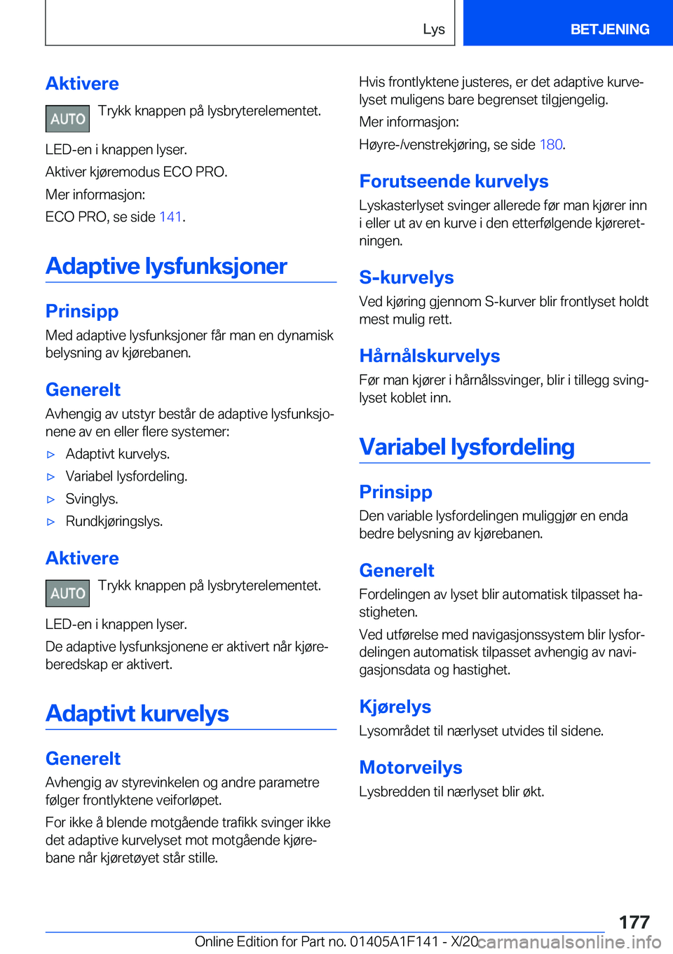 BMW X6 2021  InstruksjonsbØker (in Norwegian) �A�k�t�i�v�e�r�e�T�r�y�k�k��k�n�a�p�p�e�n��p�å��l�y�s�b�r�y�t�e�r�e�l�e�m�e�n�t�e�t�.
�L�E�D�-�e�n��i��k�n�a�p�p�e�n��l�y�s�e�r�.
�A�k�t�i�v�e�r��k�j�