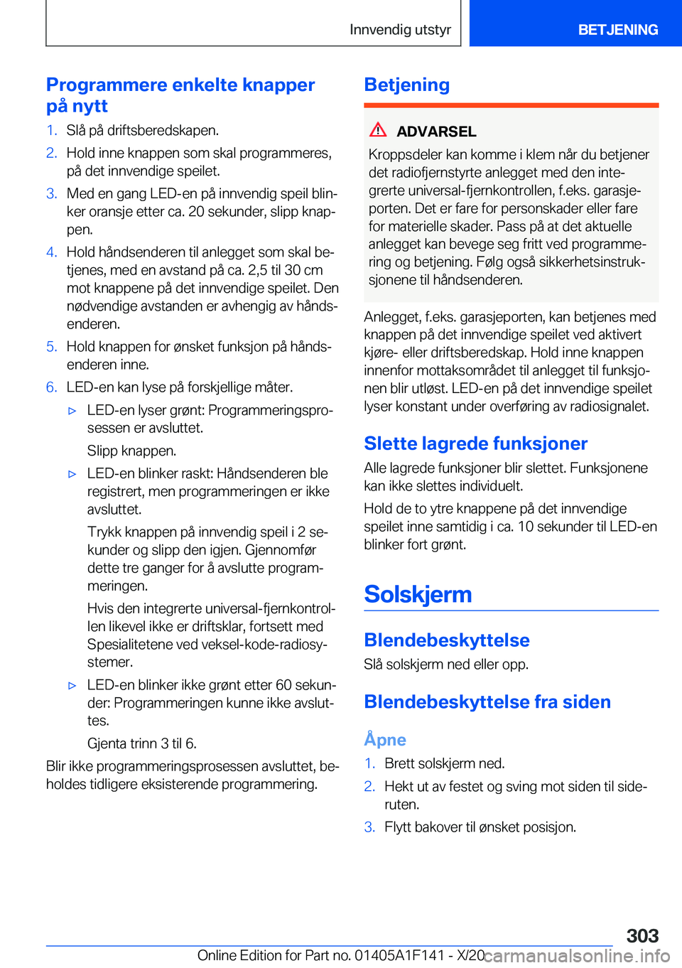 BMW X6 2021  InstruksjonsbØker (in Norwegian) �P�r�o�g�r�a�m�m�e�r�e��e�n�k�e�l�t�e��k�n�a�p�p�e�r
�p�å��n�y�t�t�1�.�S�l�å��p�å��d�r�i�f�t�s�b�e�r�e�d�s�k�a�p�e�n�.�2�.�H�o�l�d��i�n�n�e��k�n�a�p�p�e�n��s�o�m��s�k�a�l��p�r�o�g�r�a�m�m