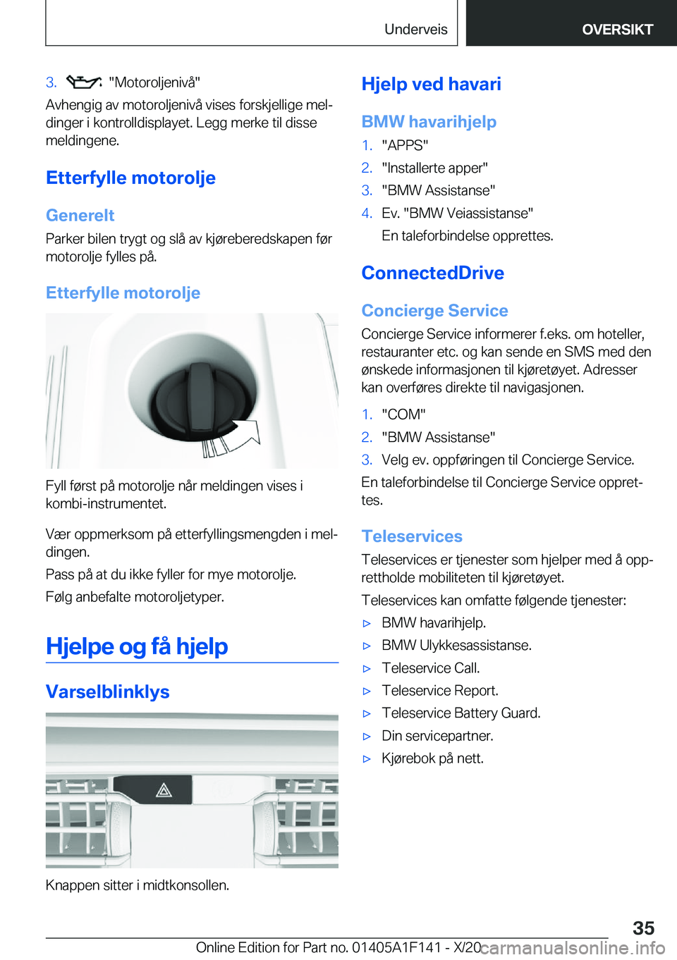 BMW X6 2021  InstruksjonsbØker (in Norwegian) �3�.����M�o�t�o�r�o�l�j�e�n�i�v�å�
�A�v�h�e�n�g�i�g��a�v��m�o�t�o�r�o�l�j�e�n�i�v�å��v�i�s�e�s��f�o�r�s�k�j�e�l�l�i�g�e��m�e�lj
�d�i�n�g�e�r��i��k�o�n�t�r�o�l�l�d�i�s�p�l�a�y�e�t�.��L�e