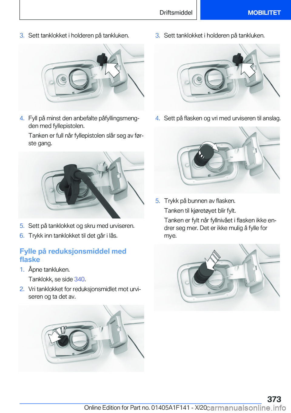 BMW X6 2021  InstruksjonsbØker (in Norwegian) �3�.�S�e�t�t��t�a�n�k�l�o�k�k�e�t��i��h�o�l�d�e�r�e�n��p�å��t�a�n�k�l�u�k�e�n�.�4�.�F�y�l�l��p�å��m�i�n�s�t��d�e�n��a�n�b�e�f�a�l�t�e��p�å�f�y�l�l�i�n�g�s�m�e�n�gj�d�e�n��m�e�d��f�y�l�