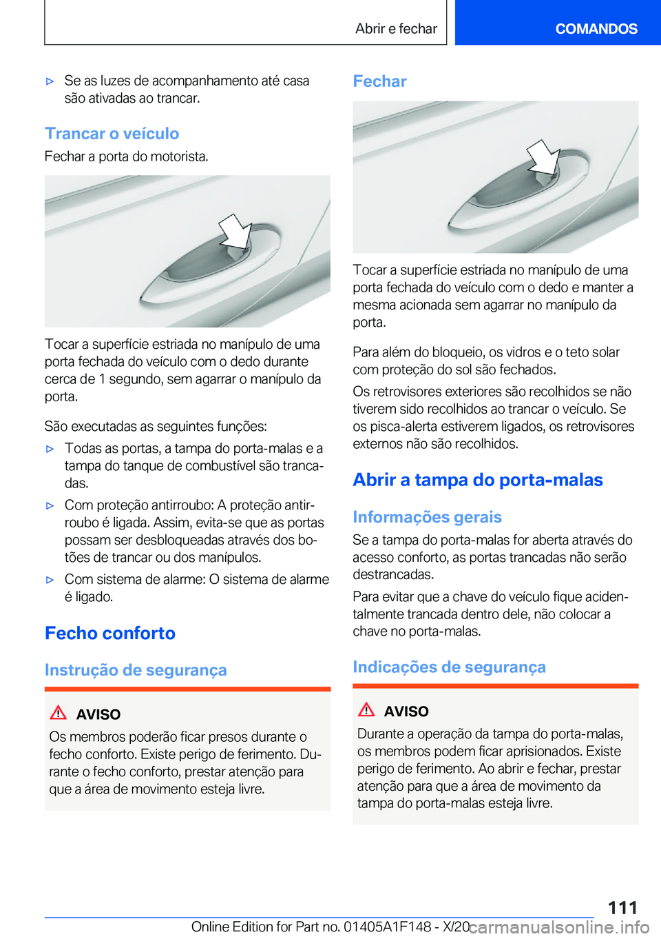 BMW X6 2021  Manual do condutor (in Portuguese) x�S�e��a�s��l�u�z�e�s��d�e��a�c�o�m�p�a�n�h�a�m�e�n�t�o��a�t�é��c�a�s�a
�s�ã�o��a�t�i�v�a�d�a�s��a�o��t�r�a�n�c�a�r�.
�T�r�a�n�c�a�r��o��v�e�
