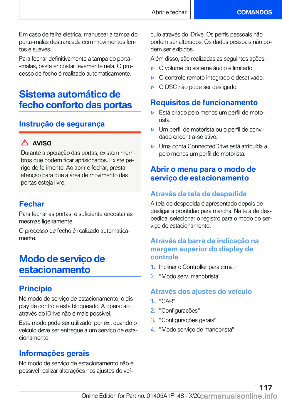 BMW X6 2021  Manual do condutor (in Portuguese) �E�m��c�a�s�o��d�e��f�a�l�h�a��e�l�é�t�r�i�c�a�,��m�a�n�u�s�e�a�r��a��t�a�m�p�a��d�o�p�o�r�t�a�-�m�a�l�a�s��d�e�s�t�r�a�n�c�a�d�a��c�o�m��m�o�v�i�m�e�n�t�o�s��l�e�nª
�t�o�s��e��s�u�a�