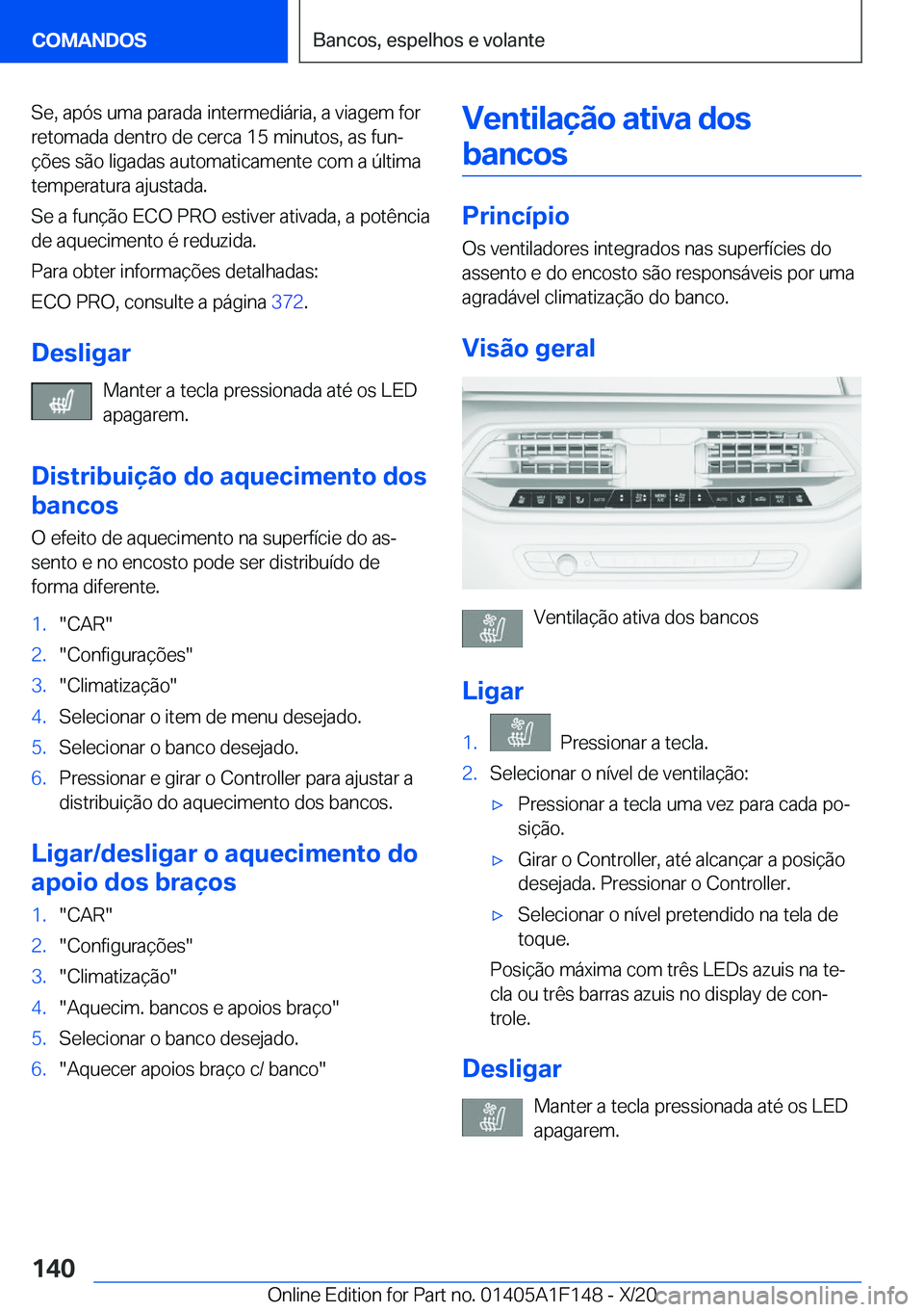 BMW X6 2021  Manual do condutor (in Portuguese) �S�e�,��a�p�ó�s��u�m�a��p�a�r�a�d�a��i�n�t�e�r�m�e�d�i�á�r�i�a�,��a��v�i�a�g�e�m��f�o�r
�r�e�t�o�m�a�d�a��d�e�n�t�r�o��d�e��c�e�r�c�a��1�5��m�i�n�u�t�o�s�,��a�s��f�u�nª �