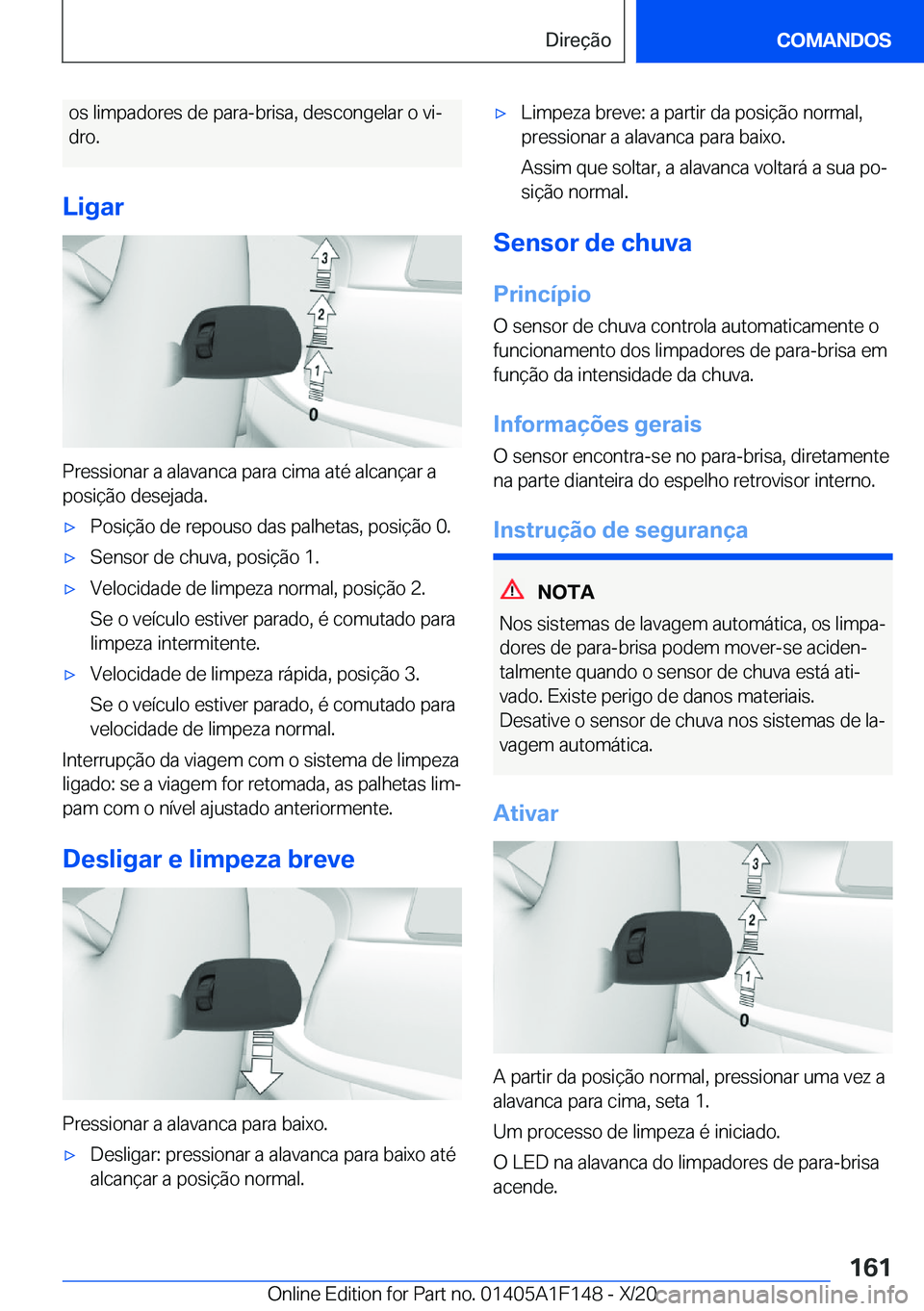 BMW X6 2021  Manual do condutor (in Portuguese) �o�s��l�i�m�p�a�d�o�r�e�s��d�e��p�a�r�a�-�b�r�i�s�a�,��d�e�s�c�o�n�g�e�l�a�r��o��v�iª
�d�r�o�.
�L�i�g�a�r
�P�r�e�s�s�i�o�n�a�r��a��a�l�a�v�a�n�c�a��p�a�r�a��c�i�m�a��a�t�é��a�l�c�a�n�