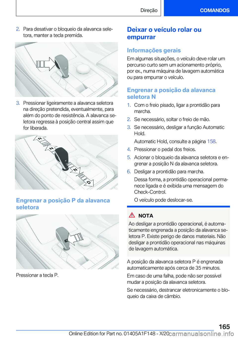 BMW X6 2021  Manual do condutor (in Portuguese) �2�.�P�a�r�a��d�e�s�a�t�i�v�a�r��o��b�l�o�q�u�e�i�o��d�a��a�l�a�v�a�n�c�a��s�e�l�eª
�t�o�r�a�,��m�a�n�t�e�r��a��t�e�c�l�a��p�r�e�m�i�d�a�.�3�.�P�r�e�s�s�i�o�n�a�r��l�i�g�e�i�r�a�m�e�n�t�e