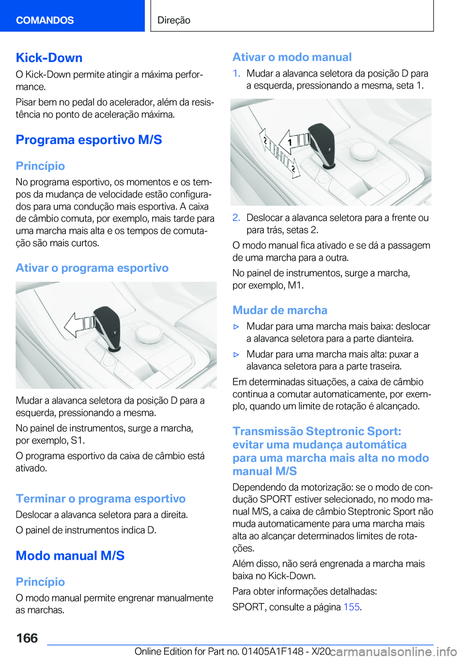 BMW X6 2021  Manual do condutor (in Portuguese) �K�i�c�k�-�D�o�w�n�O��K�i�c�k�-�D�o�w�n��p�e�r�m�i�t�e��a�t�i�n�g�i�r��a��m�á�x�i�m�a��p�e�r�f�o�rª
�m�a�n�c�e�.
�P�i�s�a�r��b�e�m��n�o��p�e�d�a�l��d�o��a�c�e�l�e�r�a�d�o�r�,��a�l�é�m�