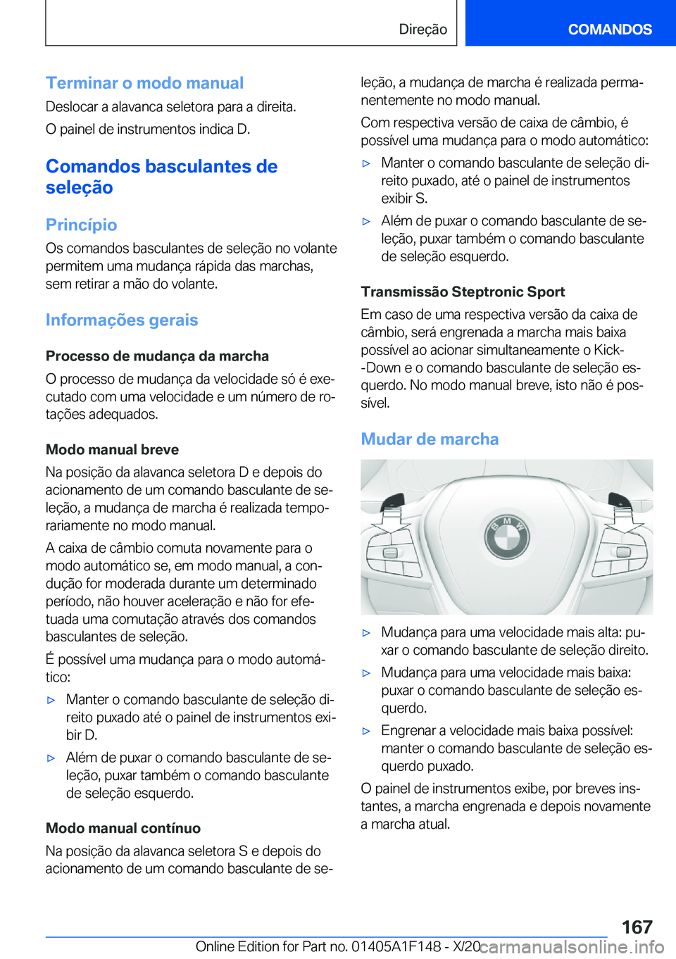 BMW X6 2021  Manual do condutor (in Portuguese) �T�e�r�m�i�n�a�r��o��m�o�d�o��m�a�n�u�a�l�D�e�s�l�o�c�a�r��a��a�l�a�v�a�n�c�a��s�e�l�e�t�o�r�a��p�a�r�a��a��d�i�r�e�i�t�a�.
�O��p�a�i�n�e�l��d�e��i�n�s�t�r�u�m�e�n�t�o�s��i�n�d�i�c�a��D�