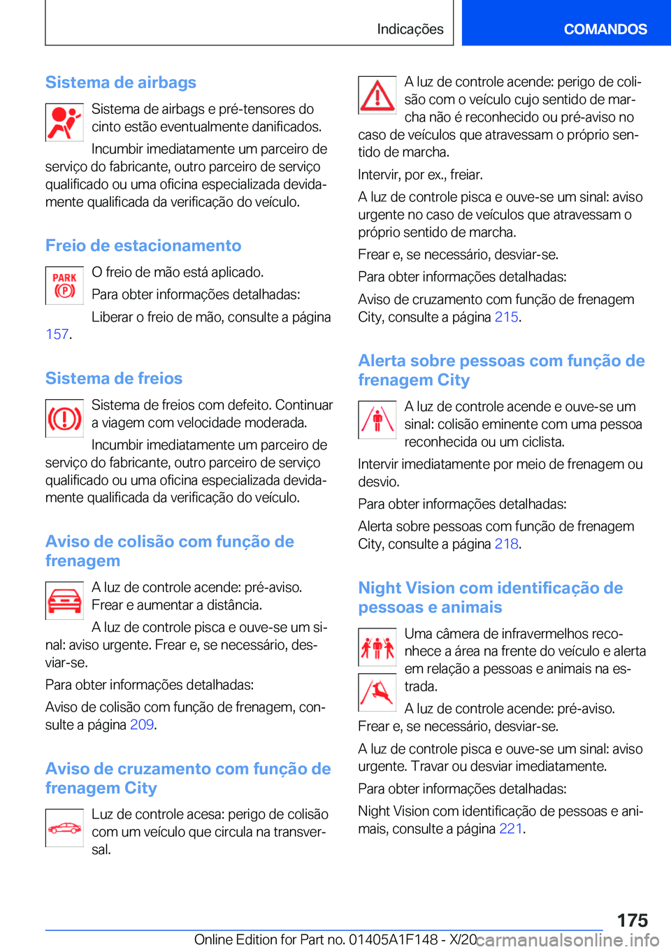 BMW X6 2021  Manual do condutor (in Portuguese) �S�i�s�t�e�m�a��d�e��a�i�r�b�a�g�s�S�i�s�t�e�m�a��d�e��a�i�r�b�a�g�s��e��p�r�é�-�t�e�n�s�o�r�e�s��d�o
�c�i�n�t�o��e�s�t�ã�o��e�v�e�n�t�u�a�l�m�e�n�t�e��d�a�n�i�f�i�c�a�d�o�s�.
�I�n�c�u�m�b