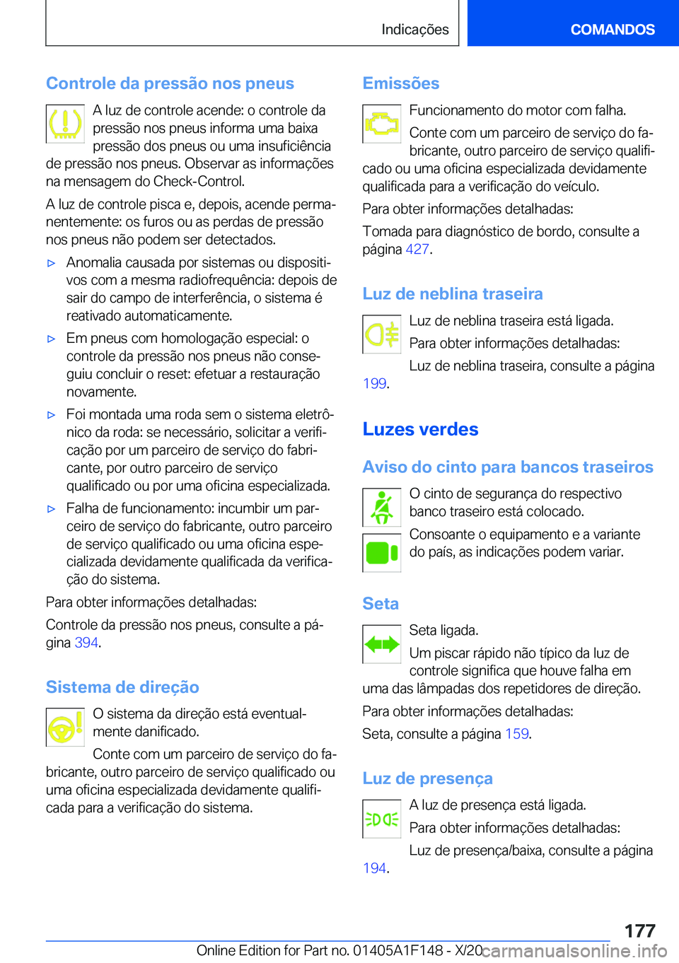 BMW X6 2021  Manual do condutor (in Portuguese) �C�o�n�t�r�o�l�e��d�a��p�r�e�s�s�ã�o��n�o�s��p�n�e�u�s�A��l�u�z��d�e��c�o�n�t�r�o�l�e��a�c�e�n�d�e�:��o��c�o�n�t�r�o�l�e��d�a
�p�r�e�s�s�ã�o��n�o�s��p�n�e�u�s��i�n�f�o�r�m�a��u�m�a��