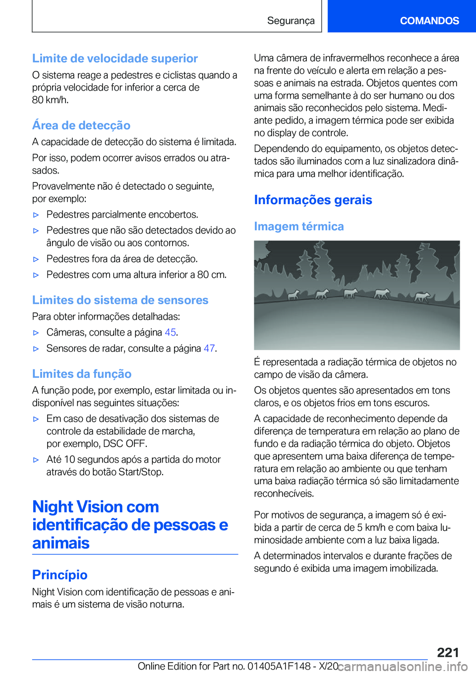 BMW X6 2021  Manual do condutor (in Portuguese) �L�i�m�i�t�e��d�e��v�e�l�o�c�i�d�a�d�e��s�u�p�e�r�i�o�r
�O��s�i�s�t�e�m�a��r�e�a�g�e��a��p�e�d�e�s�t�r�e�s��e��c�i�c�l�i�s�t�a�s��q�u�a�n�d�o��a �p�r�ó�p�r�i�a��v�e�l�o�c�i�d�a�d�e��f�o�