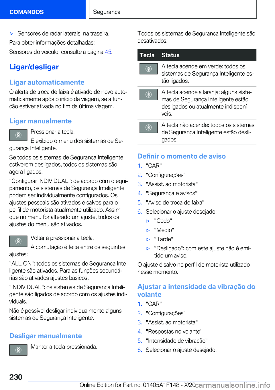 BMW X6 2021  Manual do condutor (in Portuguese) x�S�e�n�s�o�r�e�s��d�e��r�a�d�a�r��l�a�t�e�r�a�i�s�,��n�a��t�r�a�s�e�i�r�a�.
�P�a�r�a��o�b�t�e�r��i�n�f�o�r�m�a�