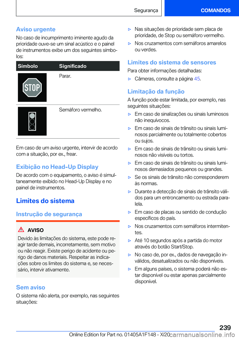 BMW X6 2021  Manual do condutor (in Portuguese) �A�v�i�s�o��u�r�g�e�n�t�e�N�o��c�a�s�o��d�e��i�n�c�u�m�p�r�i�m�e�n�t�o��i�m�i�n�e�n�t�e��a�g�u�d�o��d�a�p�r�i�o�r�i�d�a�d�e��o�u�v�e�-�s�e��u�m��s�i�n�a�l��a�c�