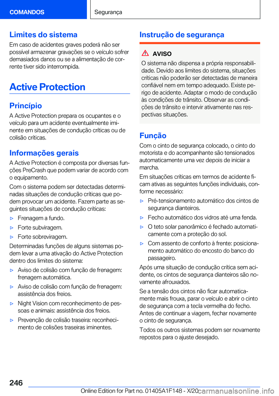 BMW X6 2021  Manual do condutor (in Portuguese) �L�i�m�i�t�e�s��d�o��s�i�s�t�e�m�a
�E�m��c�a�s�o��d�e��a�c�i�d�e�n�t�e�s��g�r�a�v�e�s��p�o�d�e�r�á��n�ã�o��s�e�r
�p�o�s�s�